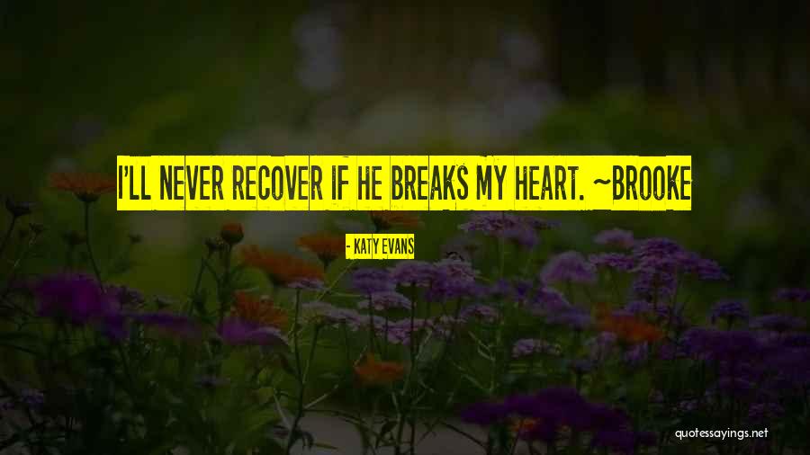 My Heart Breaks Quotes By Katy Evans