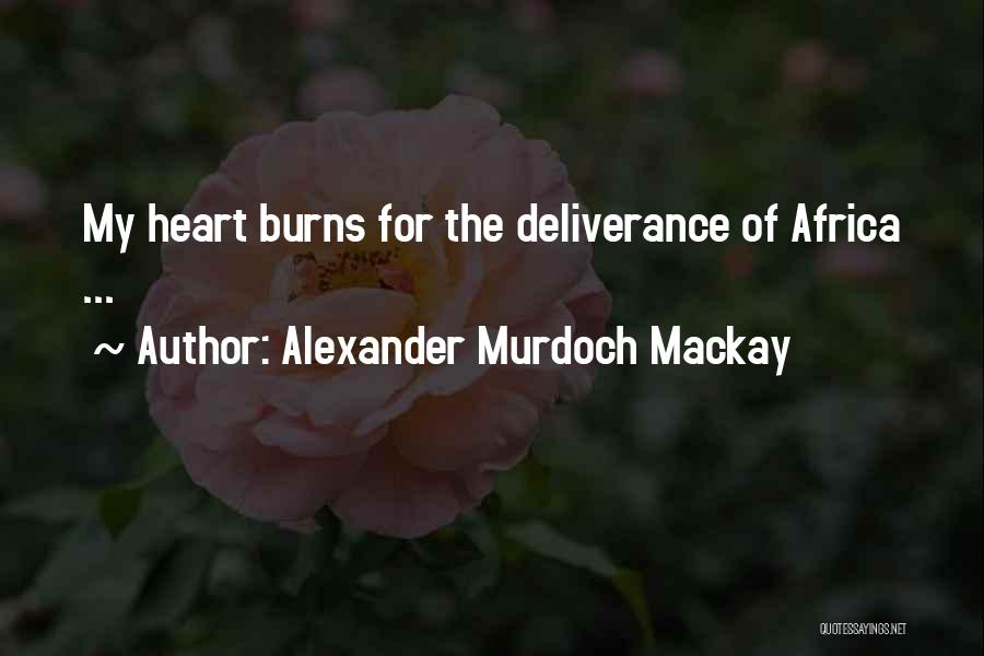 My Heart Burns Quotes By Alexander Murdoch Mackay