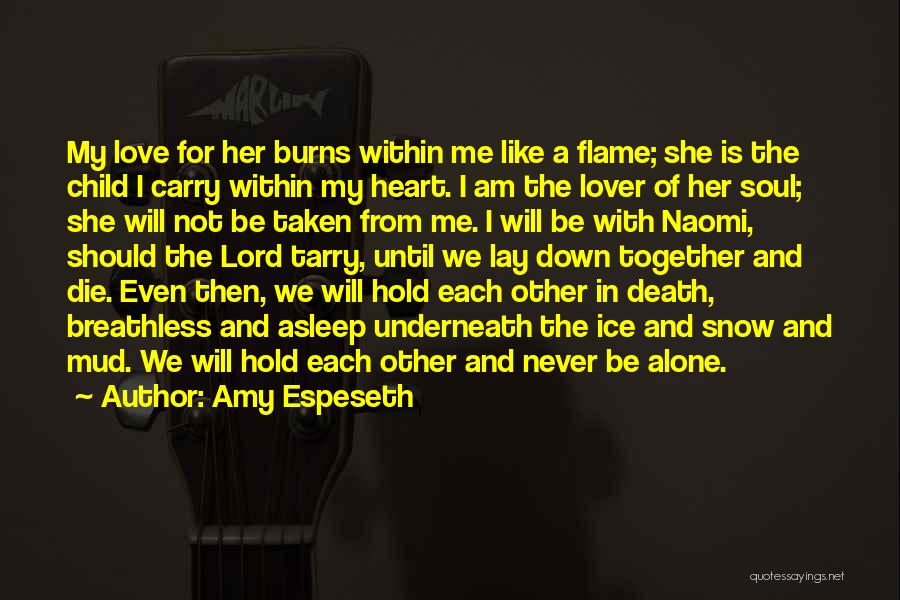 My Heart Burns Quotes By Amy Espeseth