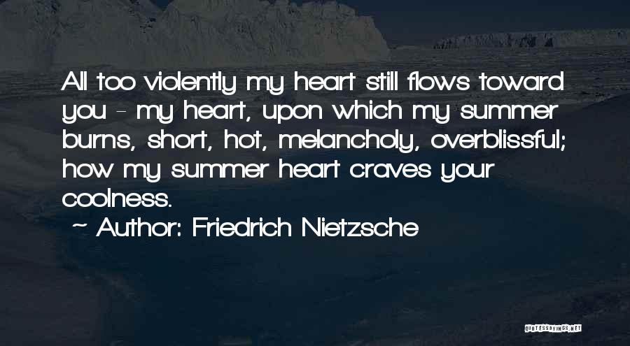 My Heart Burns Quotes By Friedrich Nietzsche