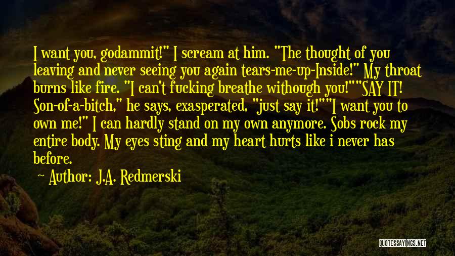 My Heart Burns Quotes By J.A. Redmerski