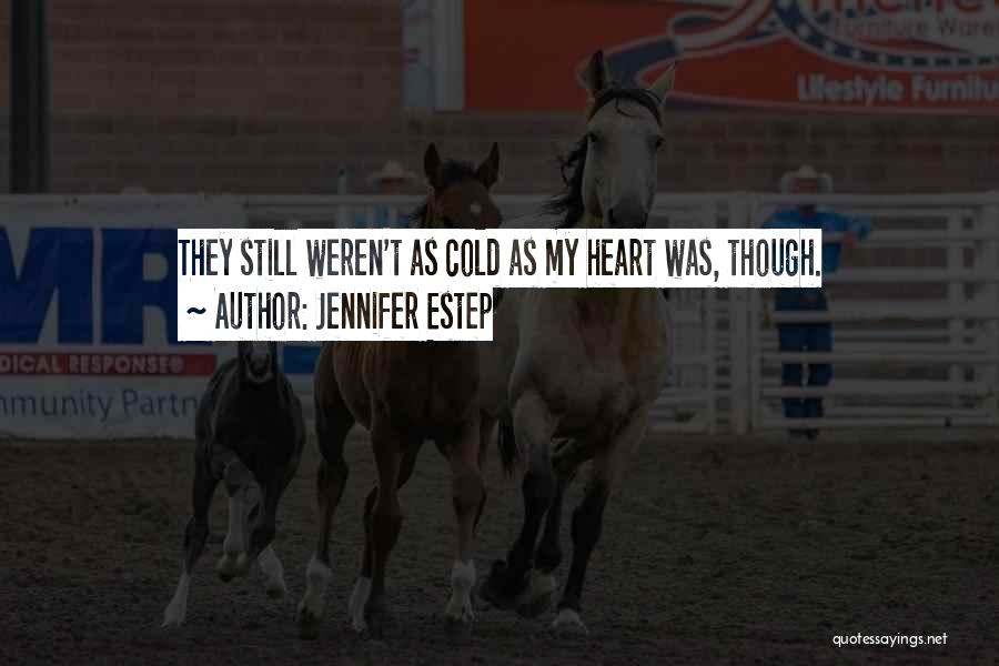 My Heart Cold Quotes By Jennifer Estep