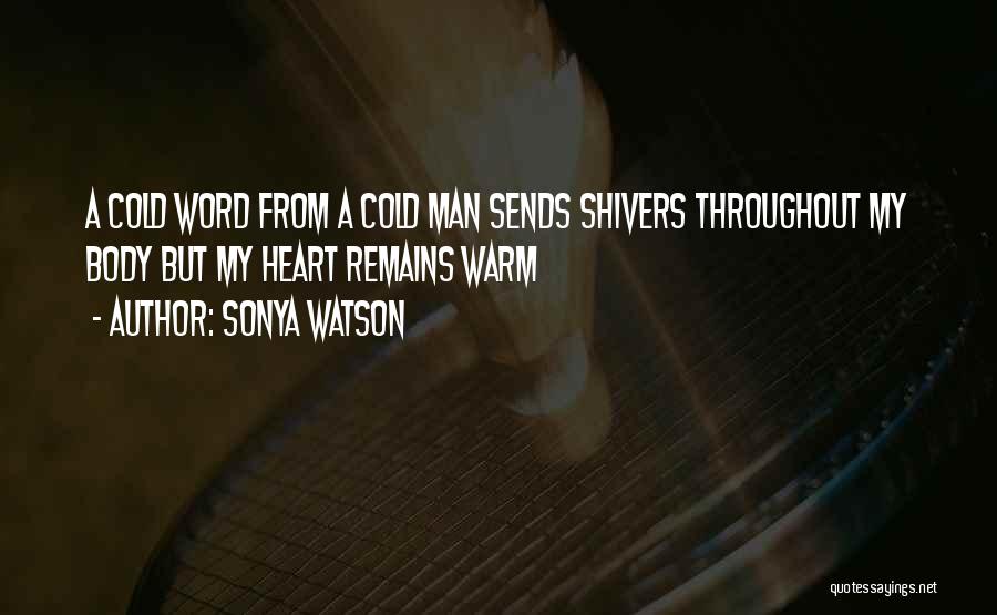 My Heart Cold Quotes By Sonya Watson