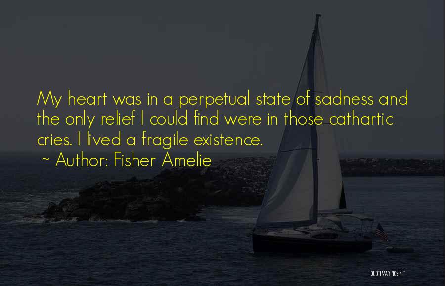 My Heart Cries Quotes By Fisher Amelie