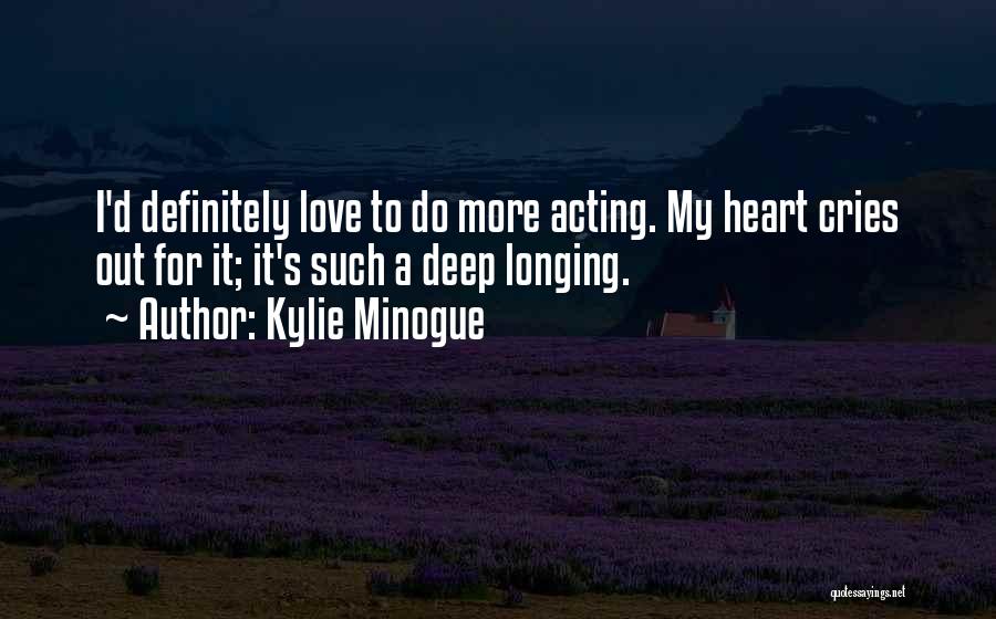 My Heart Cries Quotes By Kylie Minogue