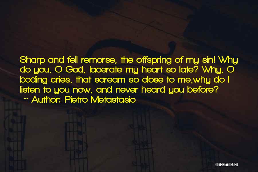 My Heart Cries Quotes By Pietro Metastasio