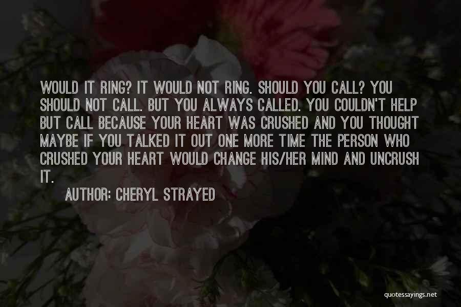 My Heart Crushed Quotes By Cheryl Strayed