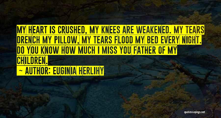 My Heart Crushed Quotes By Euginia Herlihy