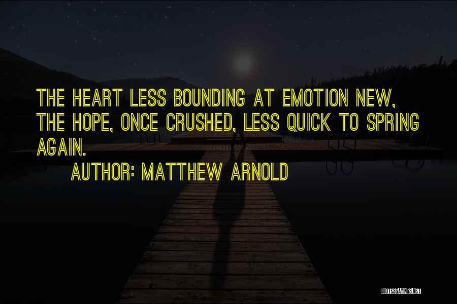 My Heart Crushed Quotes By Matthew Arnold