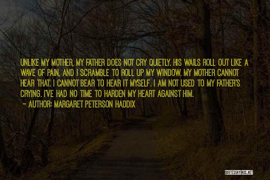 My Heart Crying Quotes By Margaret Peterson Haddix