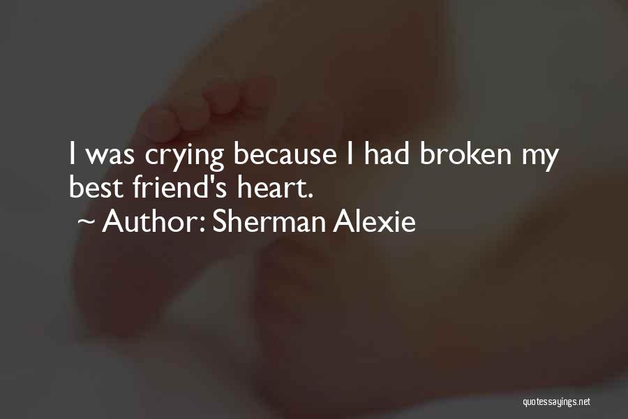 My Heart Crying Quotes By Sherman Alexie