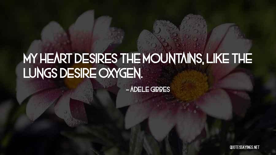 My Heart Desires Quotes By Adele Gibbes My Heart Desires Quotes By Adele Gibbes