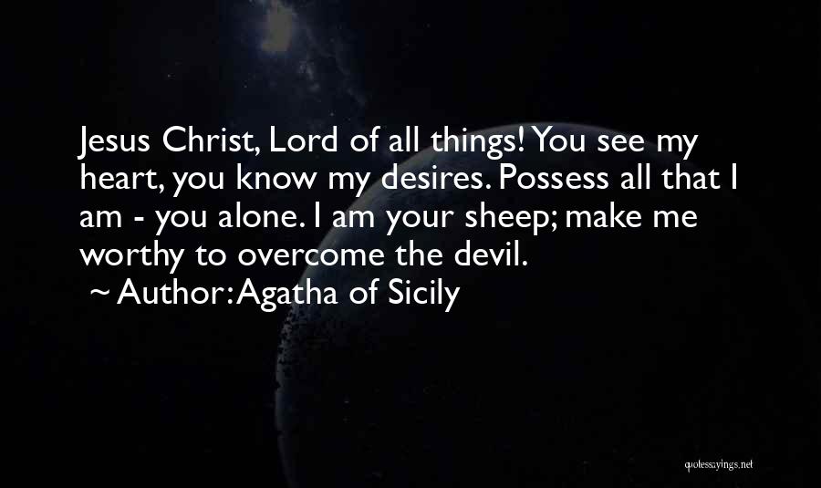 My Heart Desires Quotes By Agatha Of Sicily