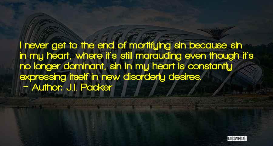 My Heart Desires Quotes By J.I. Packer