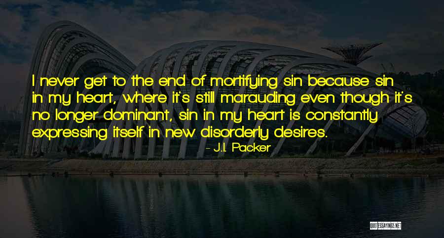 My Heart Desires Quotes By J.I. Packer