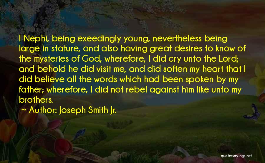 My Heart Desires Quotes By Joseph Smith Jr.