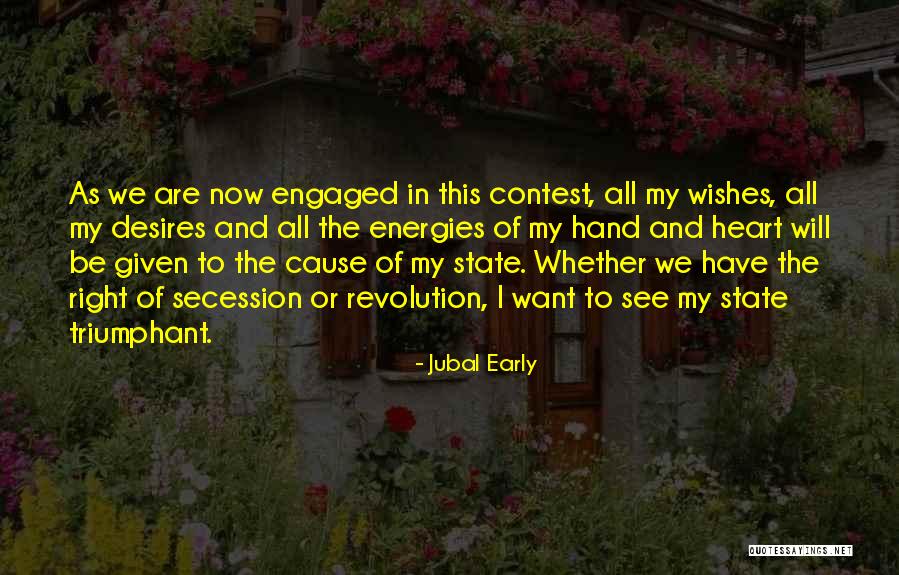 My Heart Desires Quotes By Jubal Early My Heart Desires Quotes By Jubal Early