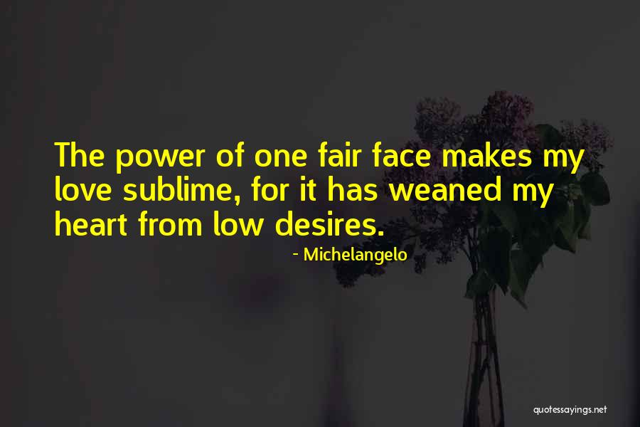 My Heart Desires Quotes By Michelangelo