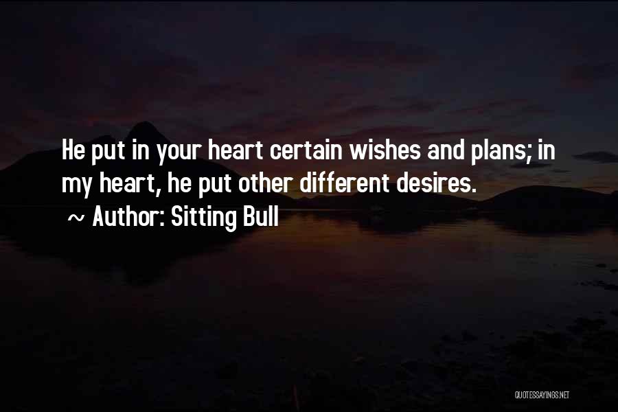 My Heart Desires Quotes By Sitting Bull