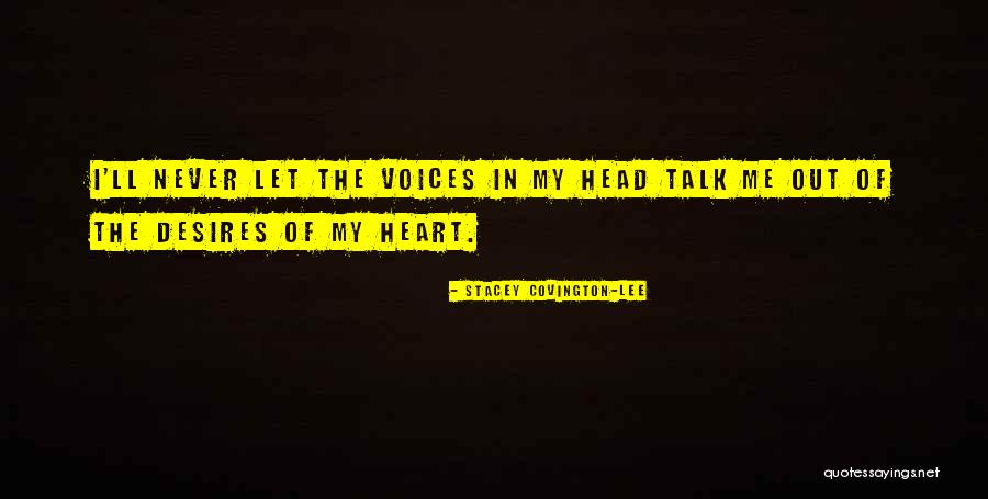 My Heart Desires Quotes By Stacey Covington-Lee My Heart Desires Quotes By Stacey Covington-Lee
