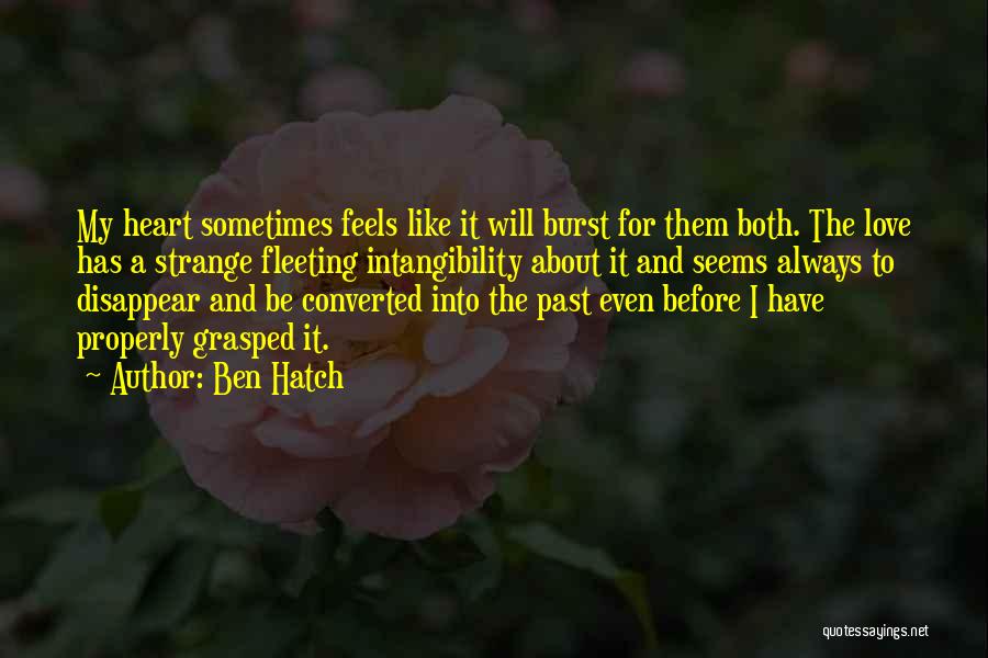 My Heart Feels Quotes By Ben Hatch