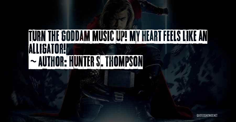 My Heart Feels Quotes By Hunter S. Thompson