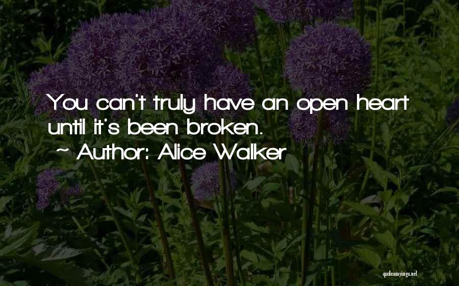 My Heart Has Been Broken Quotes By Alice Walker
