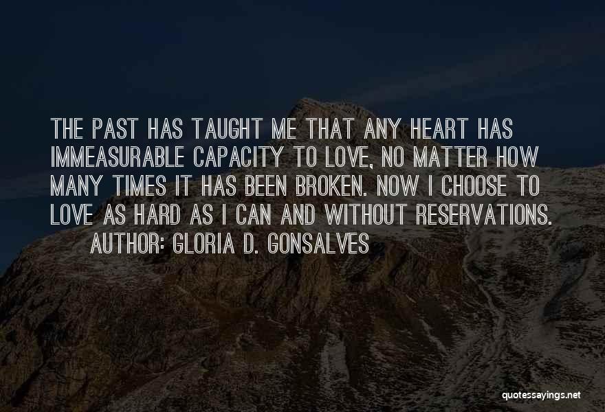 My Heart Has Been Broken Quotes By Gloria D. Gonsalves
