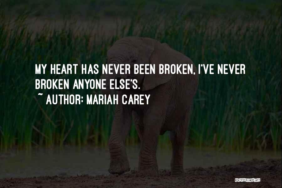 My Heart Has Been Broken Quotes By Mariah Carey