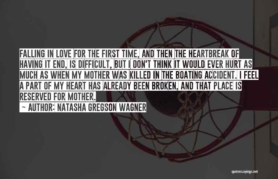 My Heart Has Been Broken Quotes By Natasha Gregson Wagner