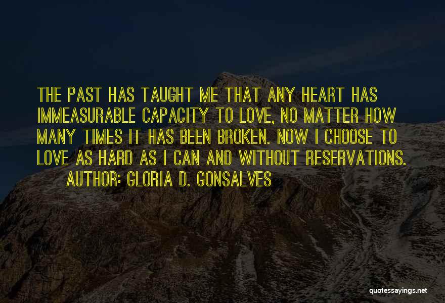 My Heart Has Been Broken So Many Times Quotes By Gloria D. Gonsalves