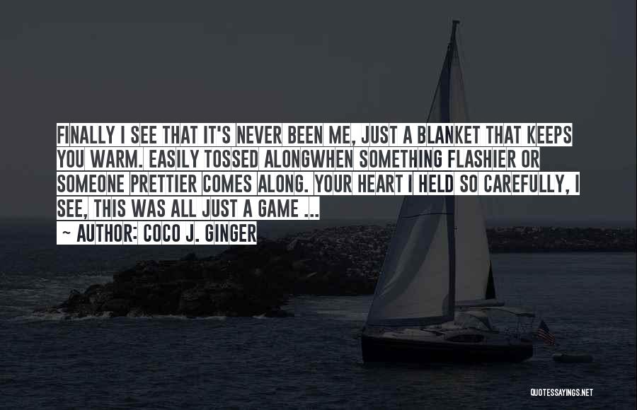 My Heart Has Been Played Quotes By Coco J. Ginger