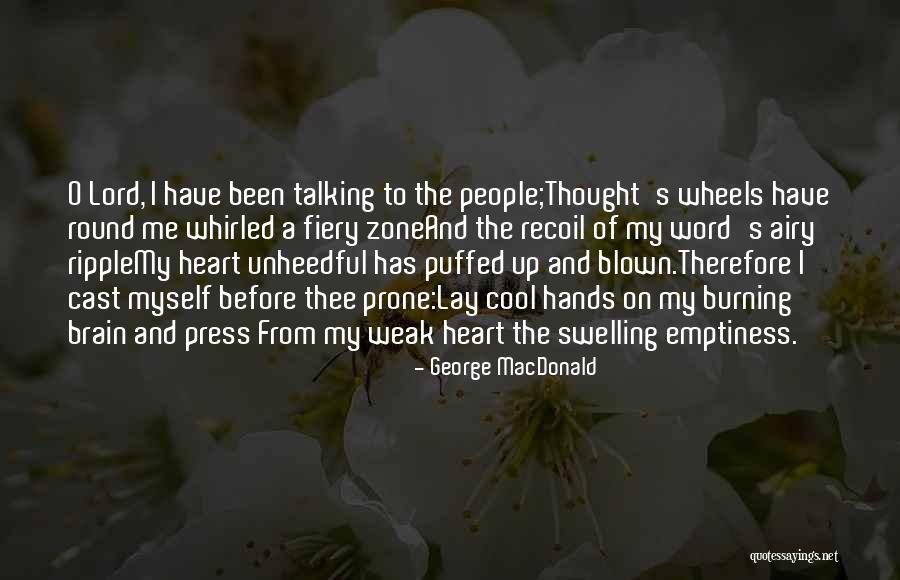 My Heart Has Been Quotes By George MacDonald