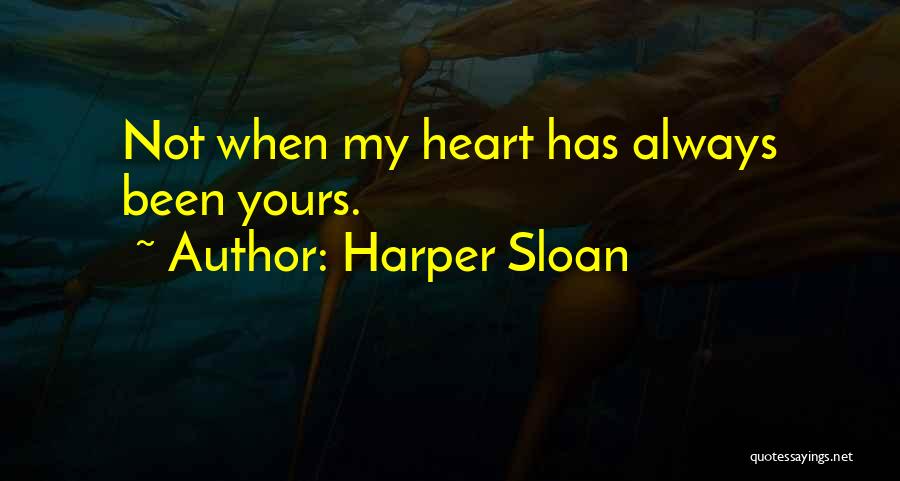 My Heart Has Been Quotes By Harper Sloan