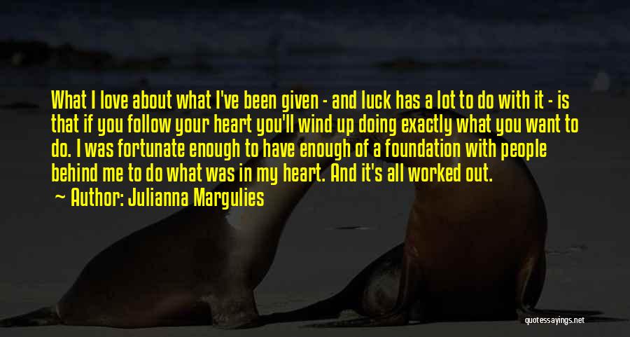 My Heart Has Been Quotes By Julianna Margulies