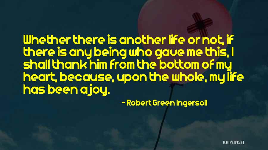 My Heart Has Been Quotes By Robert Green Ingersoll