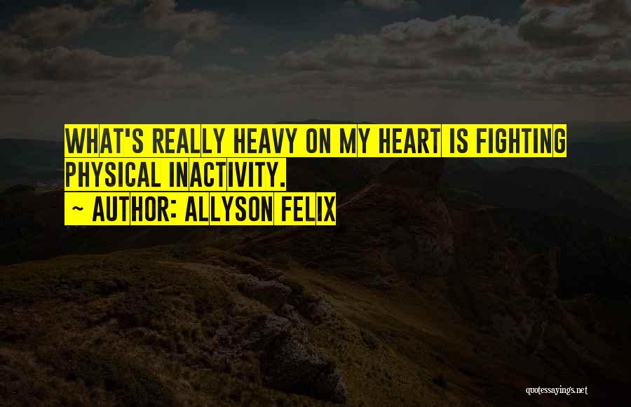 My Heart Heavy Quotes By Allyson Felix