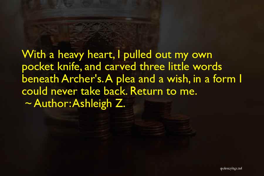 My Heart Heavy Quotes By Ashleigh Z.