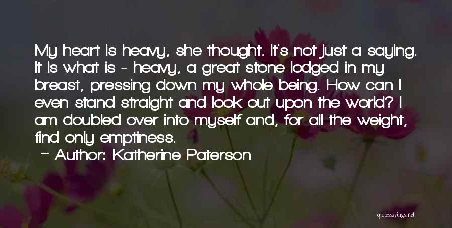 My Heart Heavy Quotes By Katherine Paterson