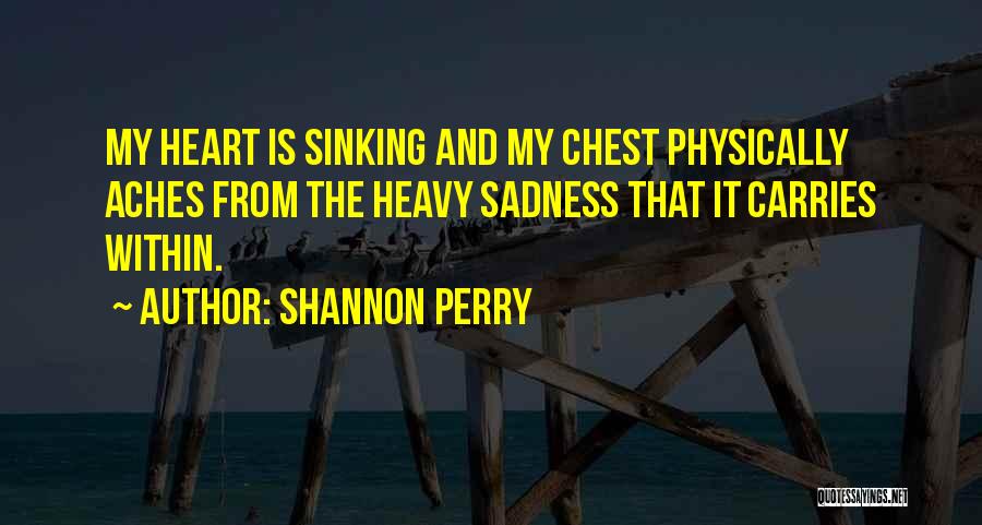 My Heart Heavy Quotes By Shannon Perry
