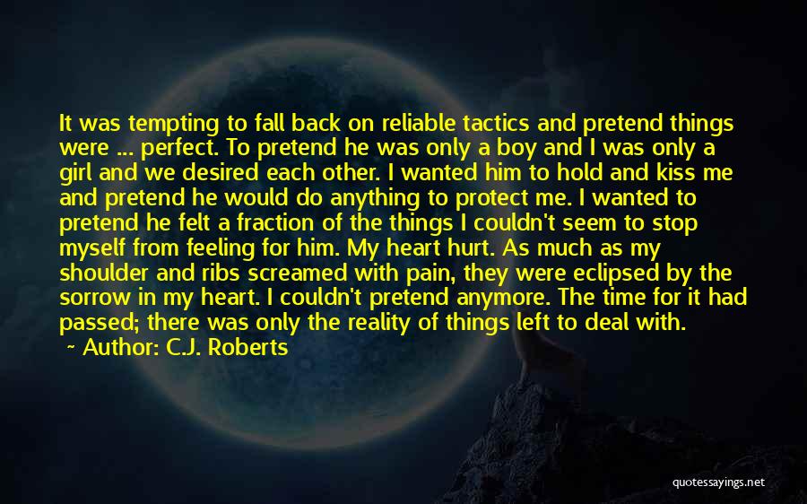 My Heart Hurt Quotes By C.J. Roberts