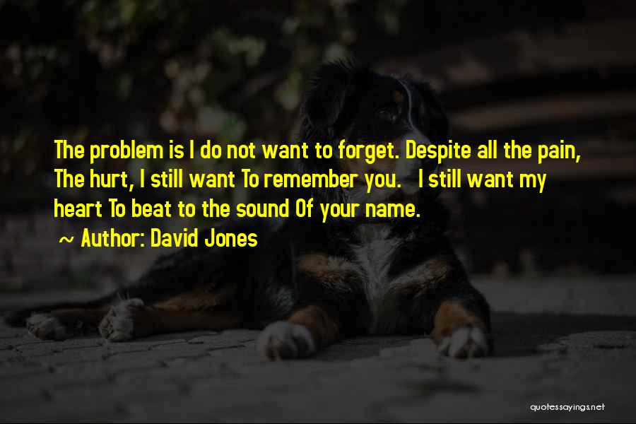 My Heart Hurt Quotes By David Jones