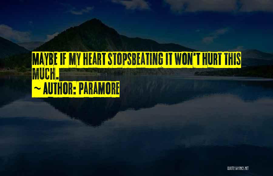 My Heart Hurt Quotes By Paramore