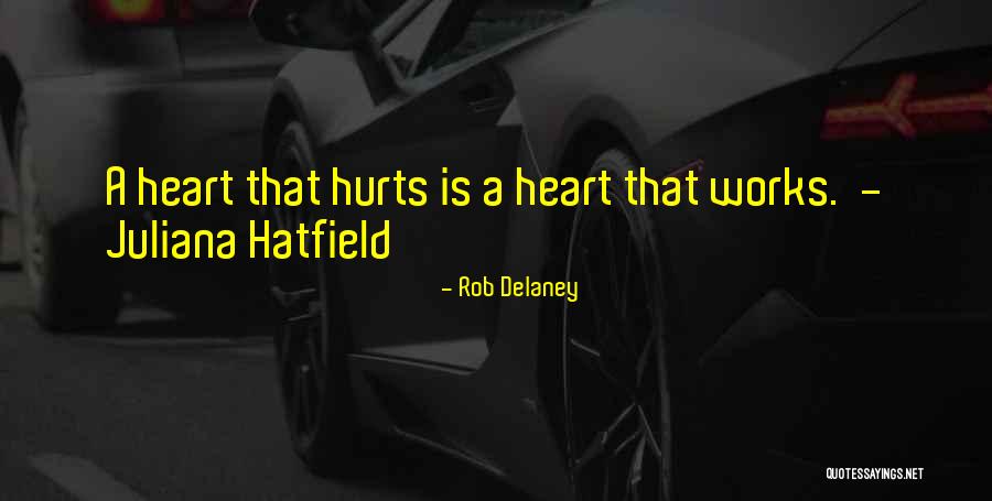 My Heart Hurts Without You Quotes By Rob Delaney My Heart Hurts Without You Quotes By Rob Delaney