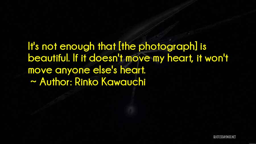 My Heart Is Beautiful Quotes By Rinko Kawauchi
