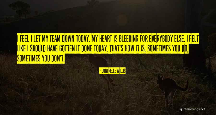 My Heart Is Bleeding Quotes By Dontrelle Willis