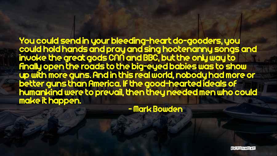 My Heart Is Bleeding Quotes By Mark Bowden