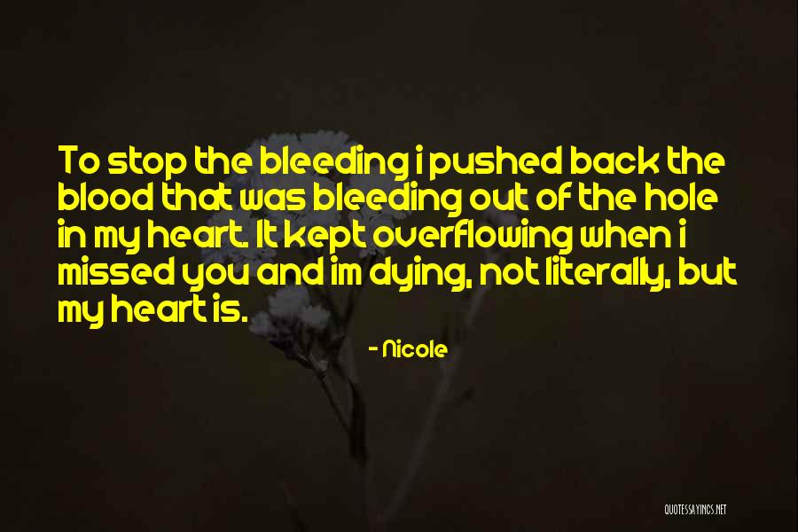 My Heart Is Bleeding Quotes By Nicole