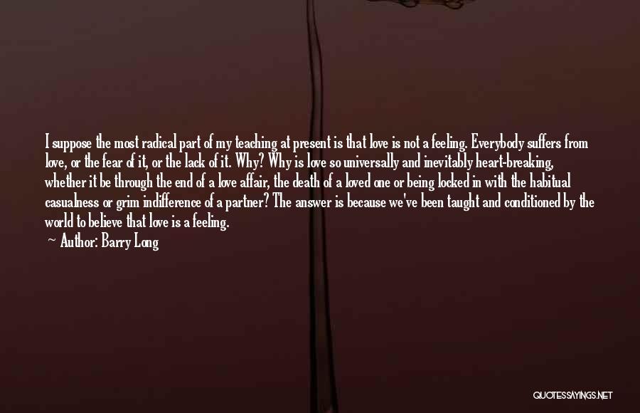 My Heart Is Breaking Quotes By Barry Long