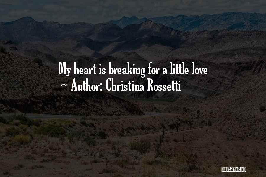 My Heart Is Breaking Quotes By Christina Rossetti